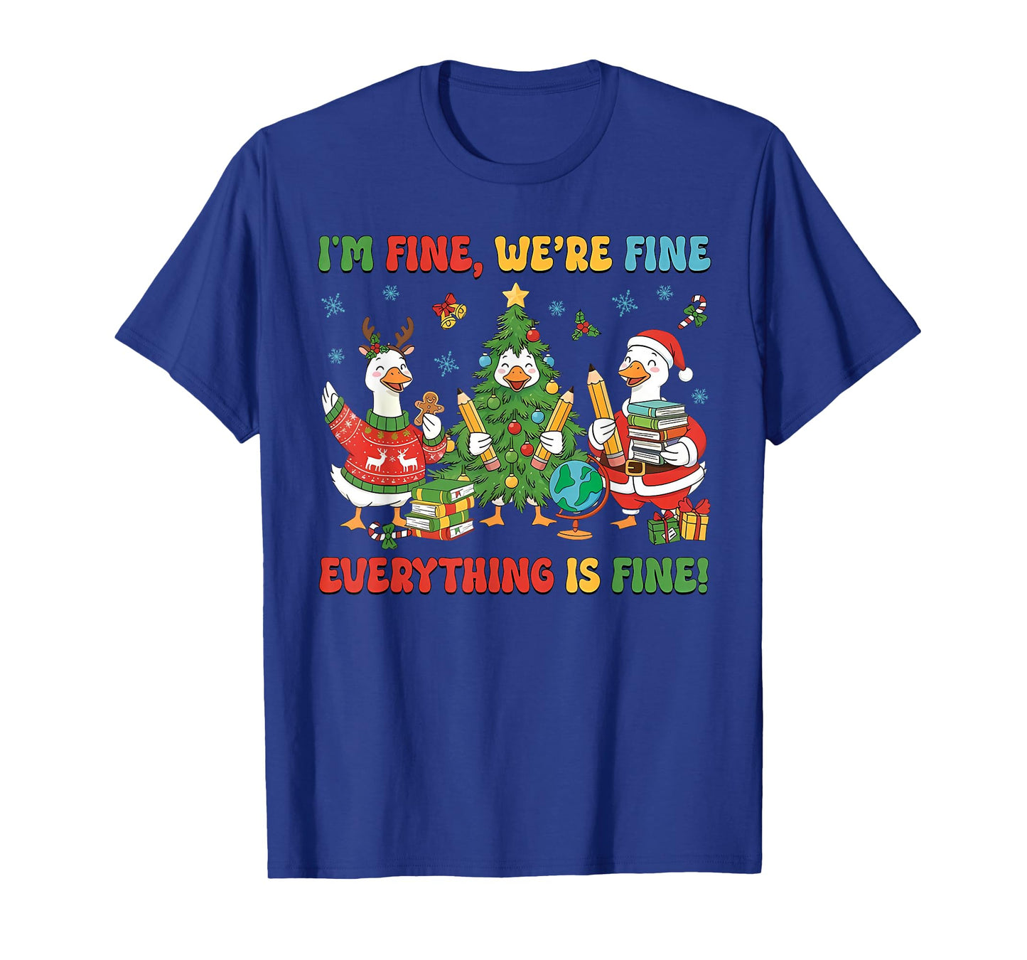 Christmas Teacher Goose Im Fine were Fine Everything is Fine T-Shirt