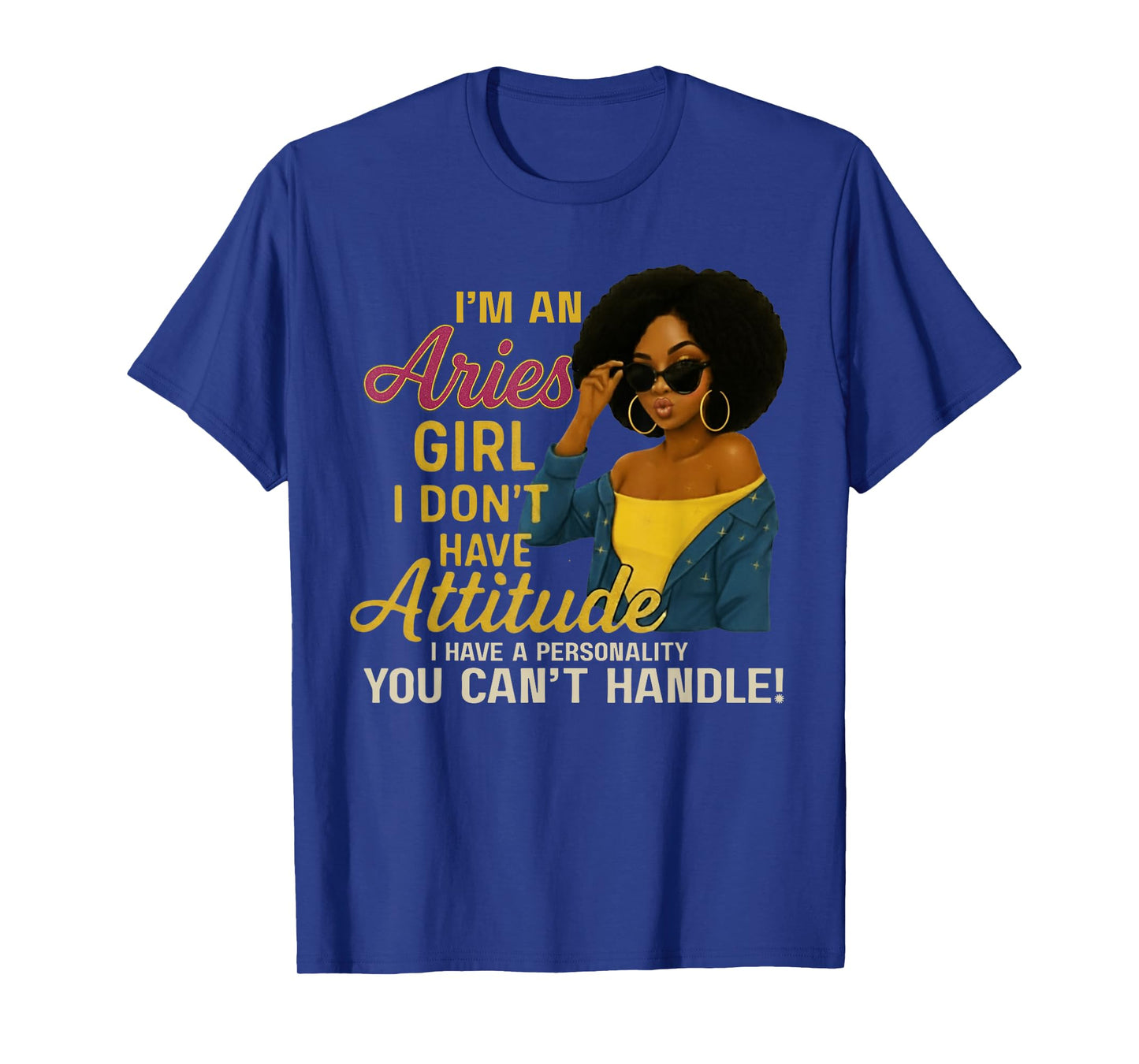 Im an Aries Girl I Dont Have Attitude I Have A Personality T-Shirt