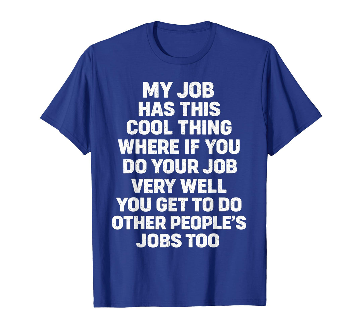 My Job Has This Cool Thing Funny Saying Quote T-Shirt