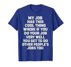 My Job Has This Cool Thing Funny Saying Quote T-Shirt