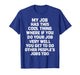 My Job Has This Cool Thing Funny Saying Quote T-Shirt