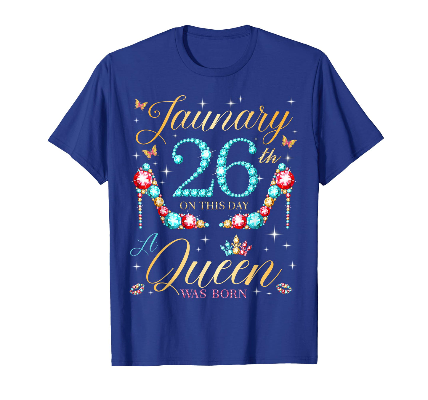 On January 26th A Queen was Born on January 26 Birthday T-Shirt