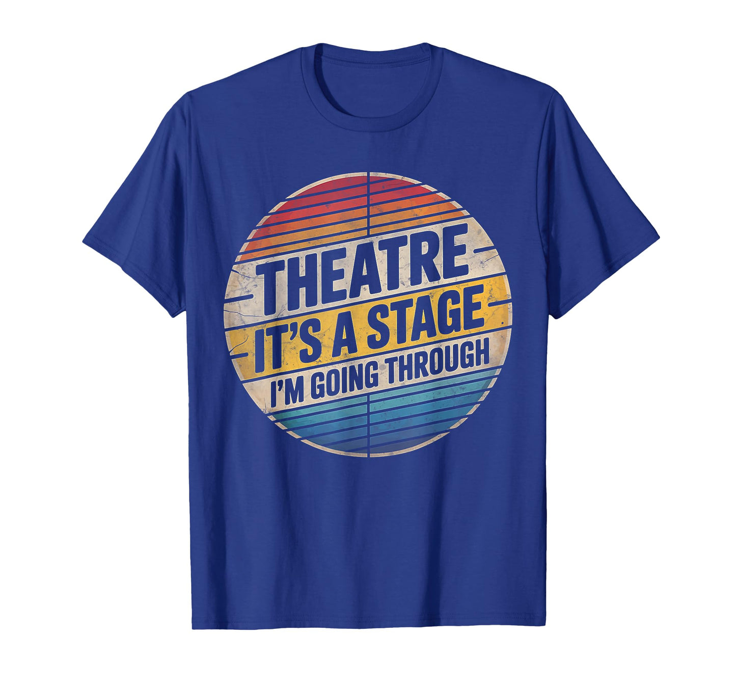 Theatre It's A Stage I'm Going Through Broadway Musical Geek T-Shirt