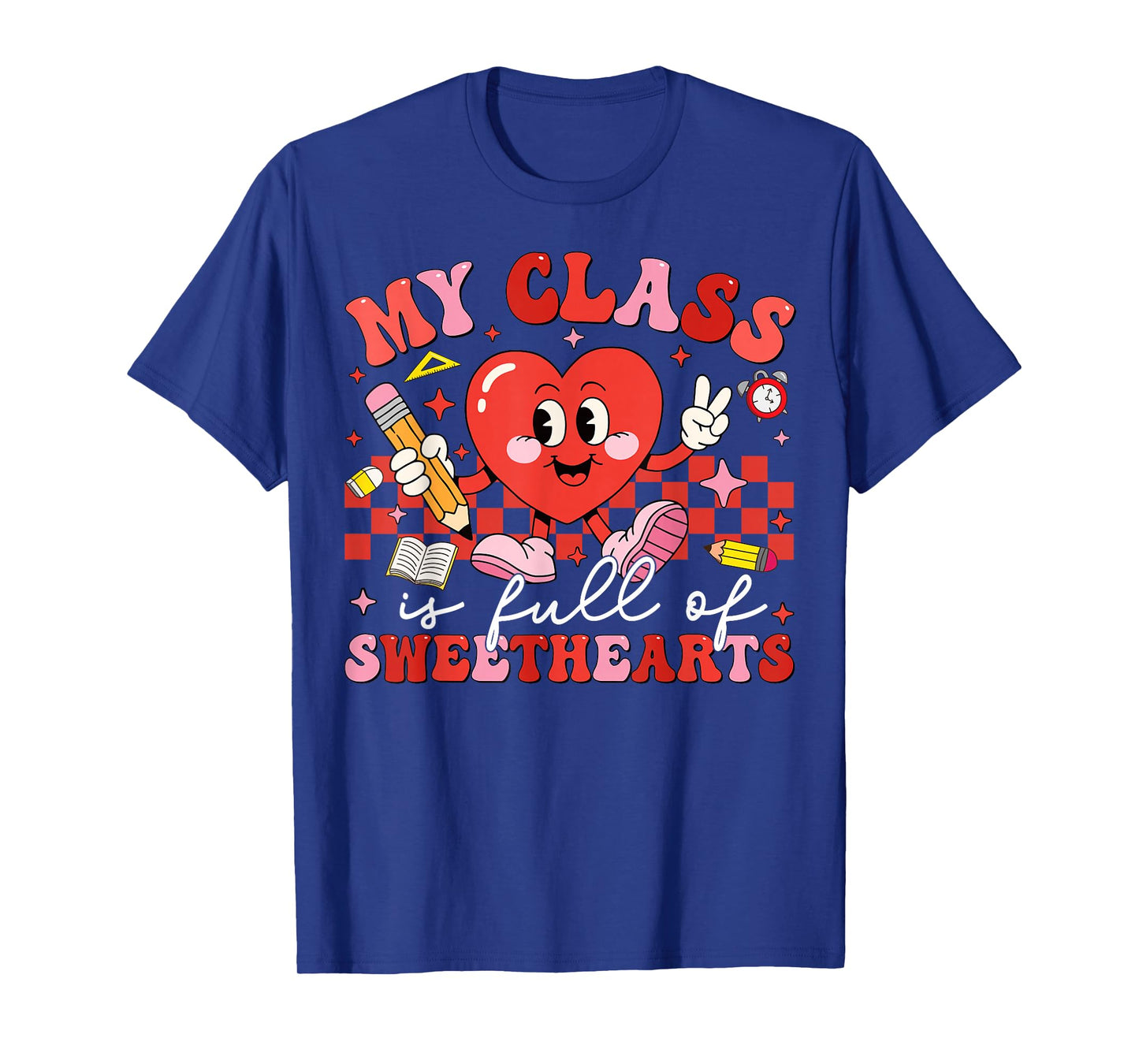 Valentine My Class is Full of Sweethearts Teacher Men Women T-Shirt
