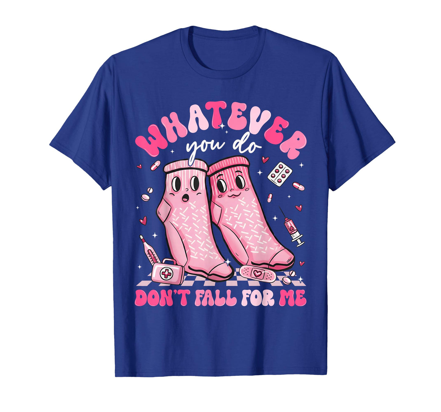 Whatever You Do Don't Fall for Me RN PCT CNA Nurse Valentine T-Shirt