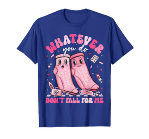Whatever You Do Don't Fall for Me RN PCT CNA Nurse Valentine T-Shirt