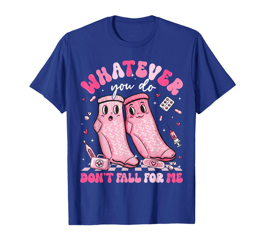 Whatever You Do Don't Fall for Me RN PCT CNA Nurse Valentine T-Shirt