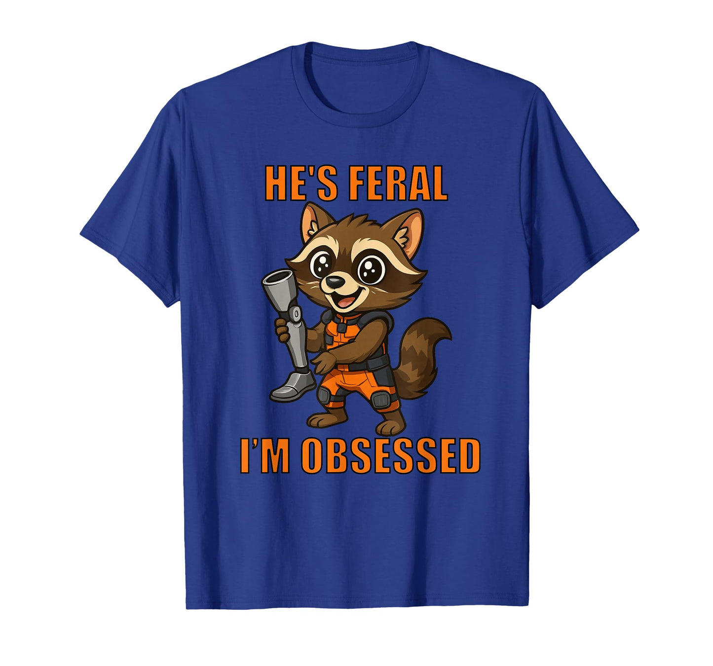 He’s Feral I’m Obsessed - Cartoon Space Raccoon T-Shirt