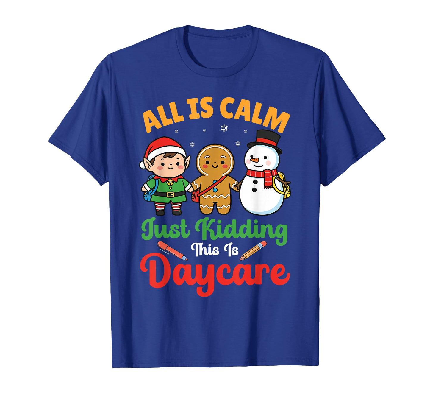 All is Calm Just Kidding This is Daycare Christmas Teacher T-Shirt