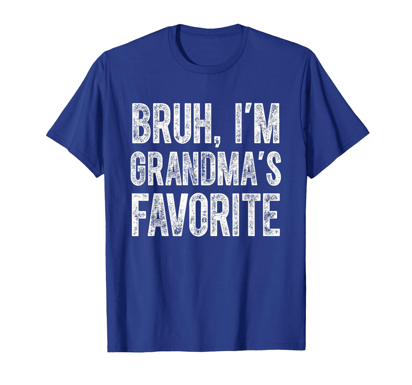 Bruh I'm Grandma's Favorite Grandchild Funny Grandson Humor T-Shirt