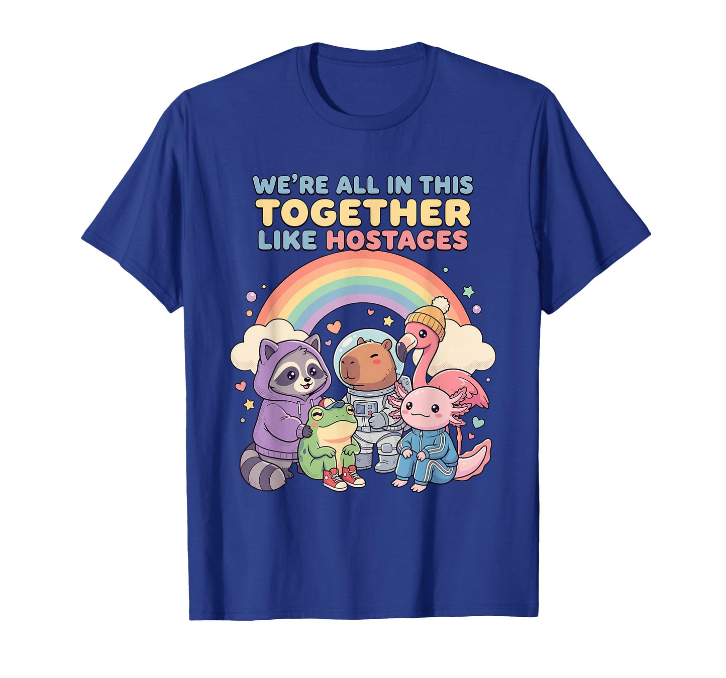 We're All in This Together Like Hostages Sarcastic Humor T-Shirt