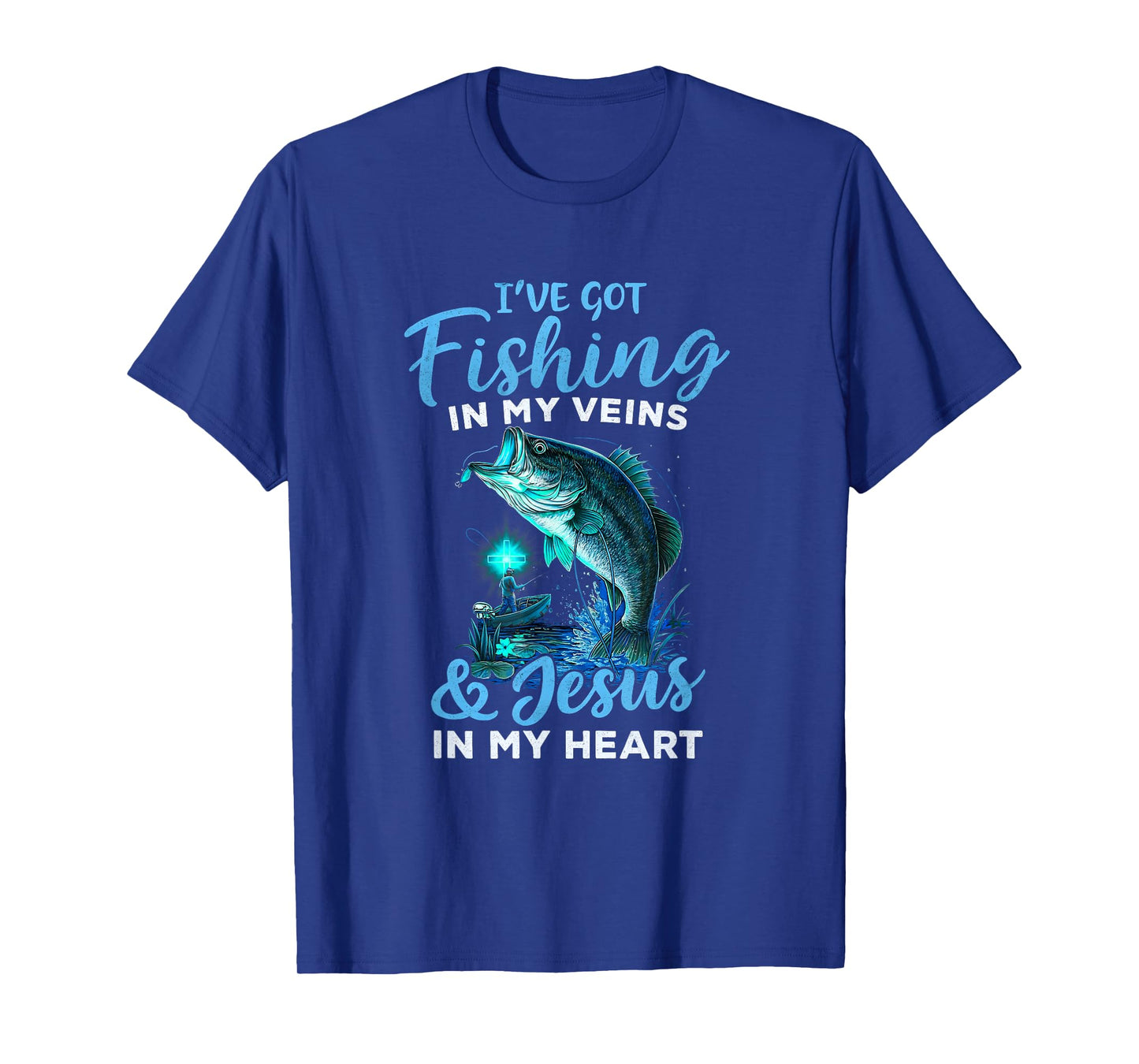 I've Got Fishing in My Veins & Jesus in My Heart T-Shirt