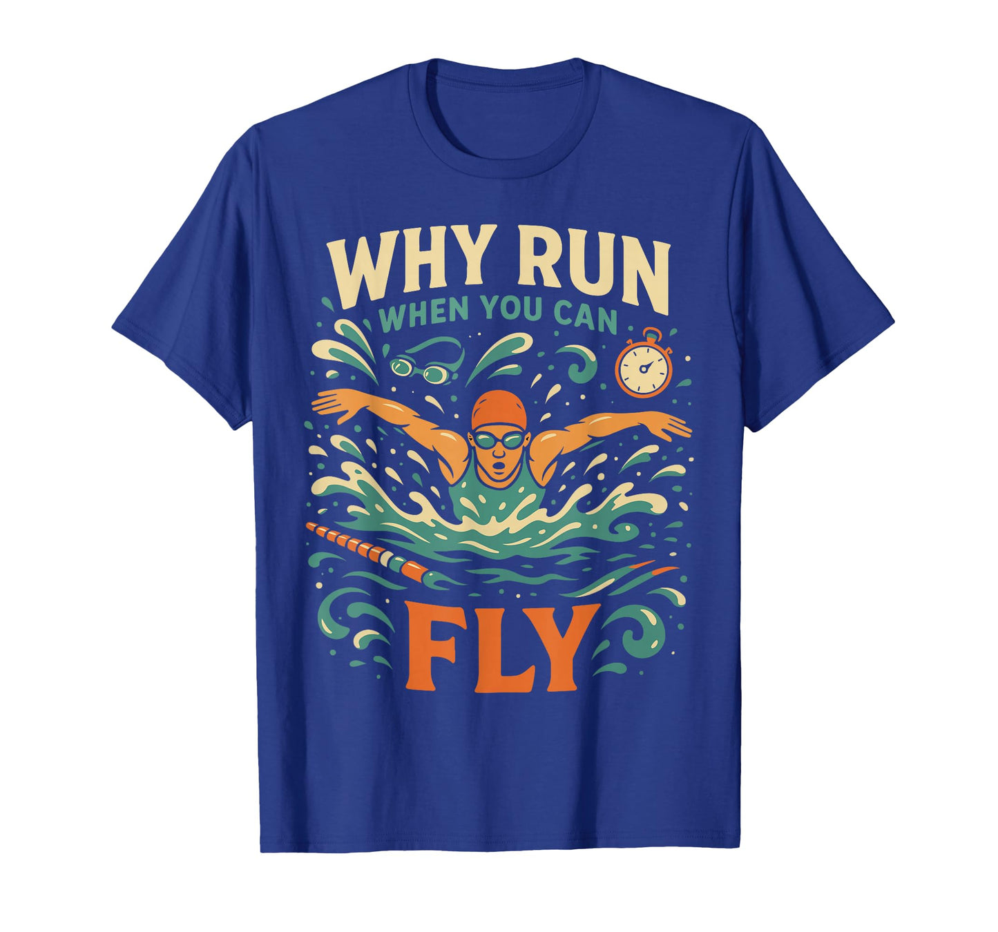 Swimming Butterfly Swimming Why Run When You Can Fly T-Shirt