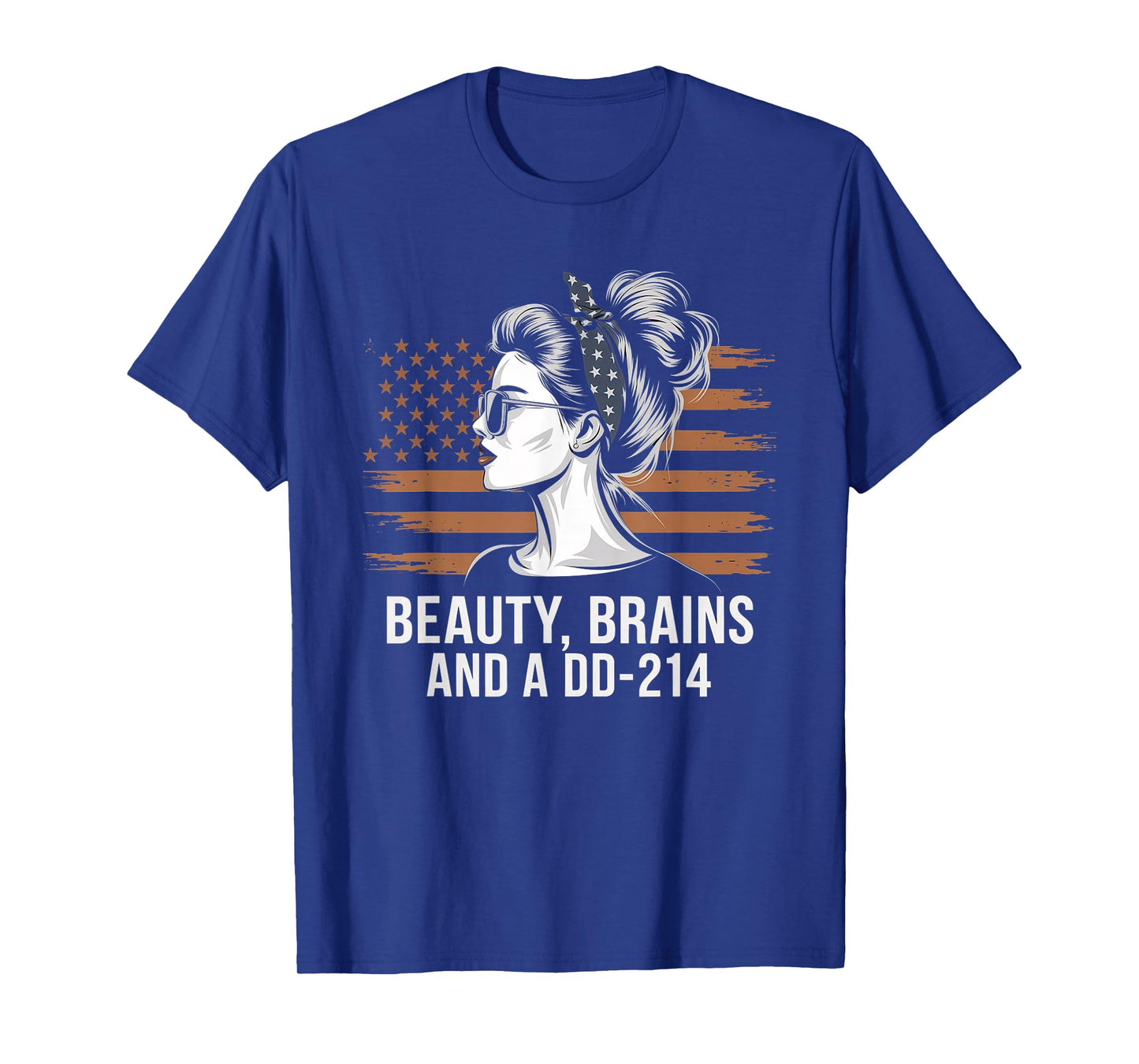 Beauty Brains and A DD-214 Strong Veteran Woman American T-Shirt
