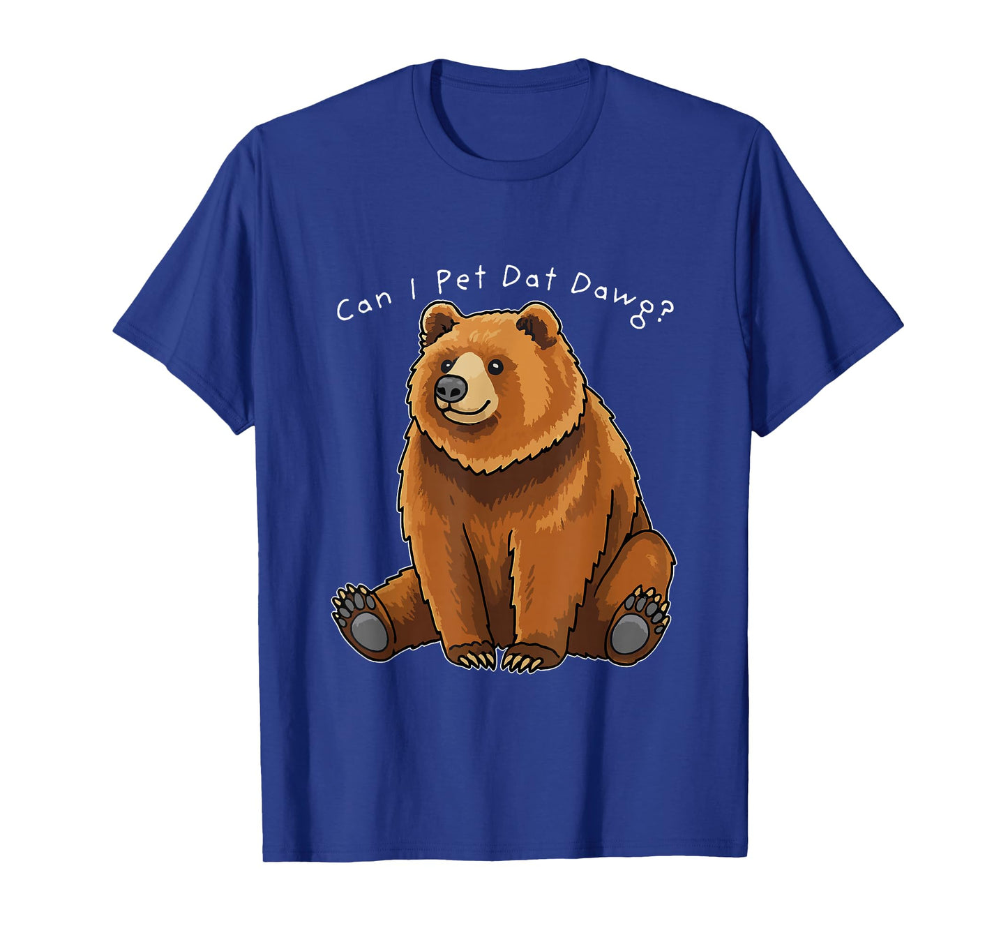 Can I Pet Dat Dawg Funny Bear Meme Camping Animal Lovers T-Shirt