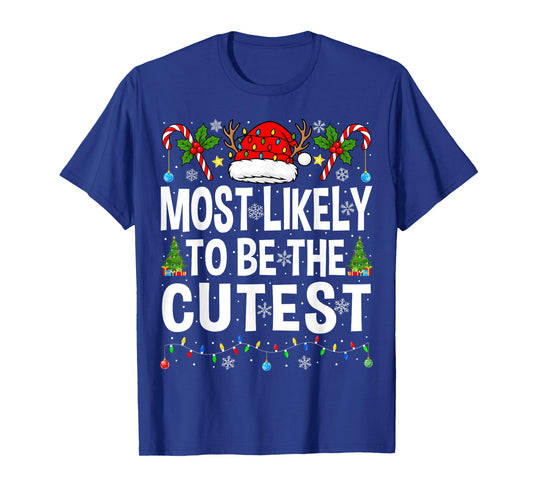 Most Likely to Be The Cutest Xmas Family Matching Christmas T-Shirt