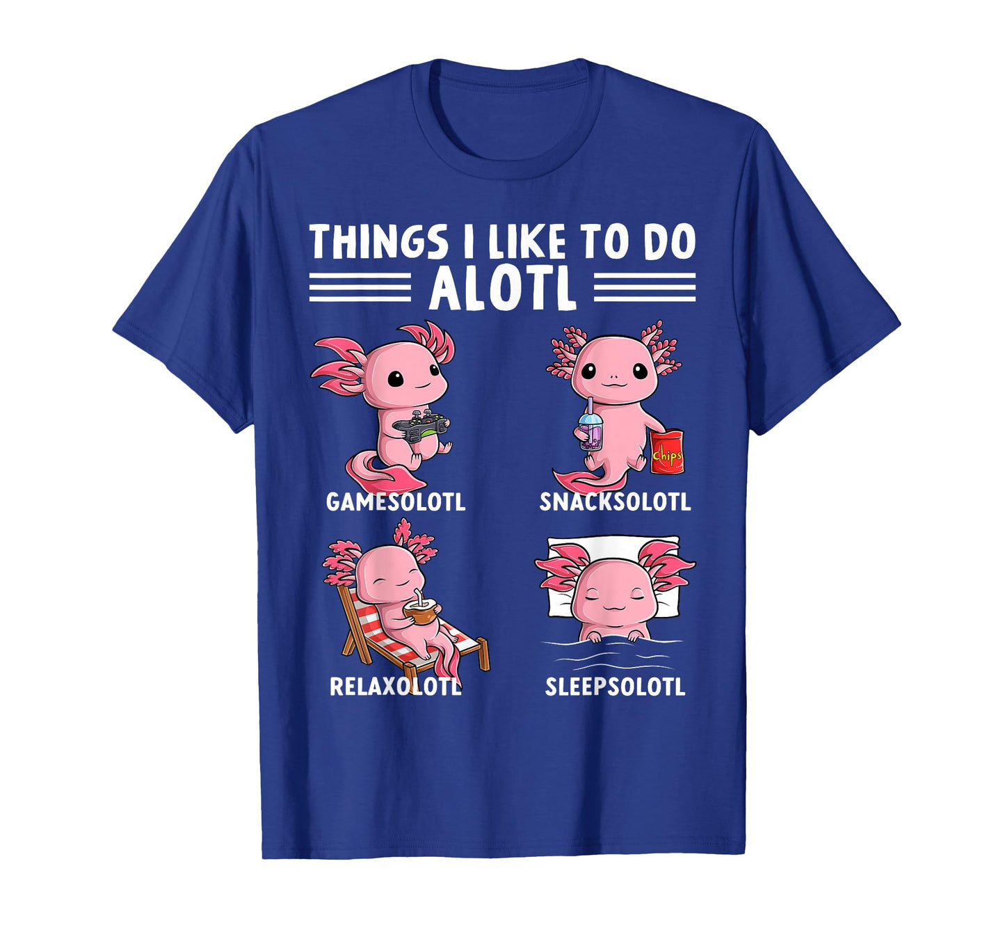Funny Axolotl Things I Like to Do Kawaii Axolotls Lover T-Shirt