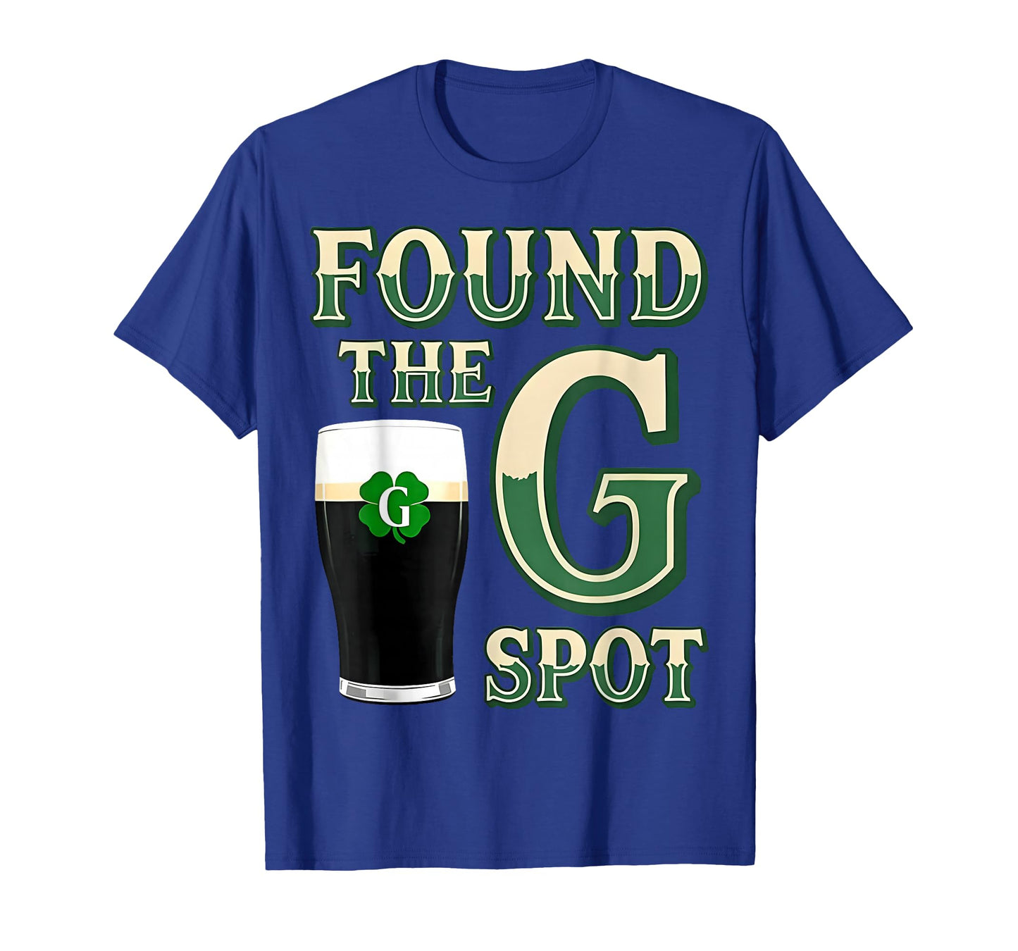 Found The G Spot Funny St Patricks Day Beer Adult Humor T-Shirt