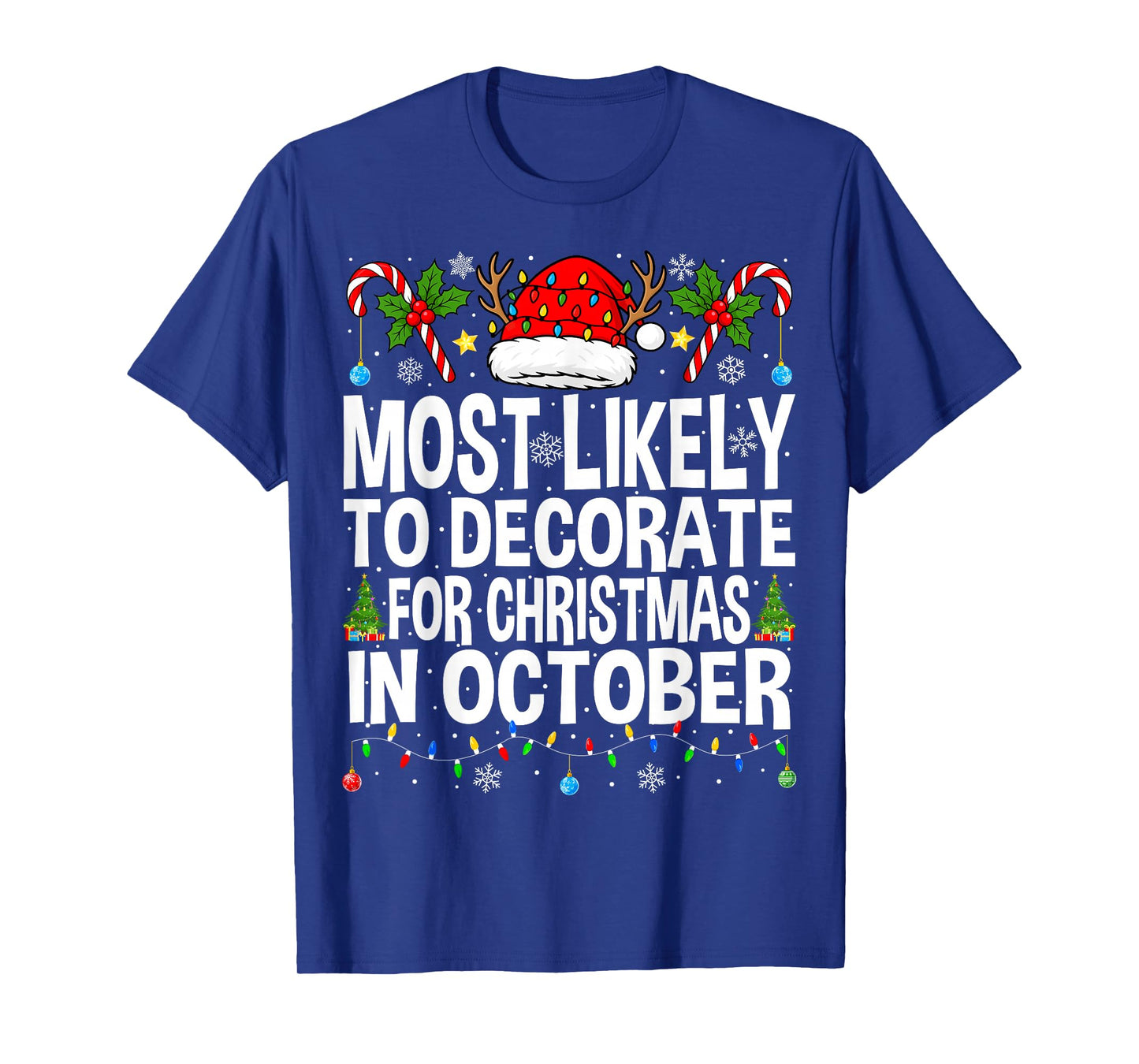 Most Likely to Decorate for Christmas in October Funny Xmas T-Shirt