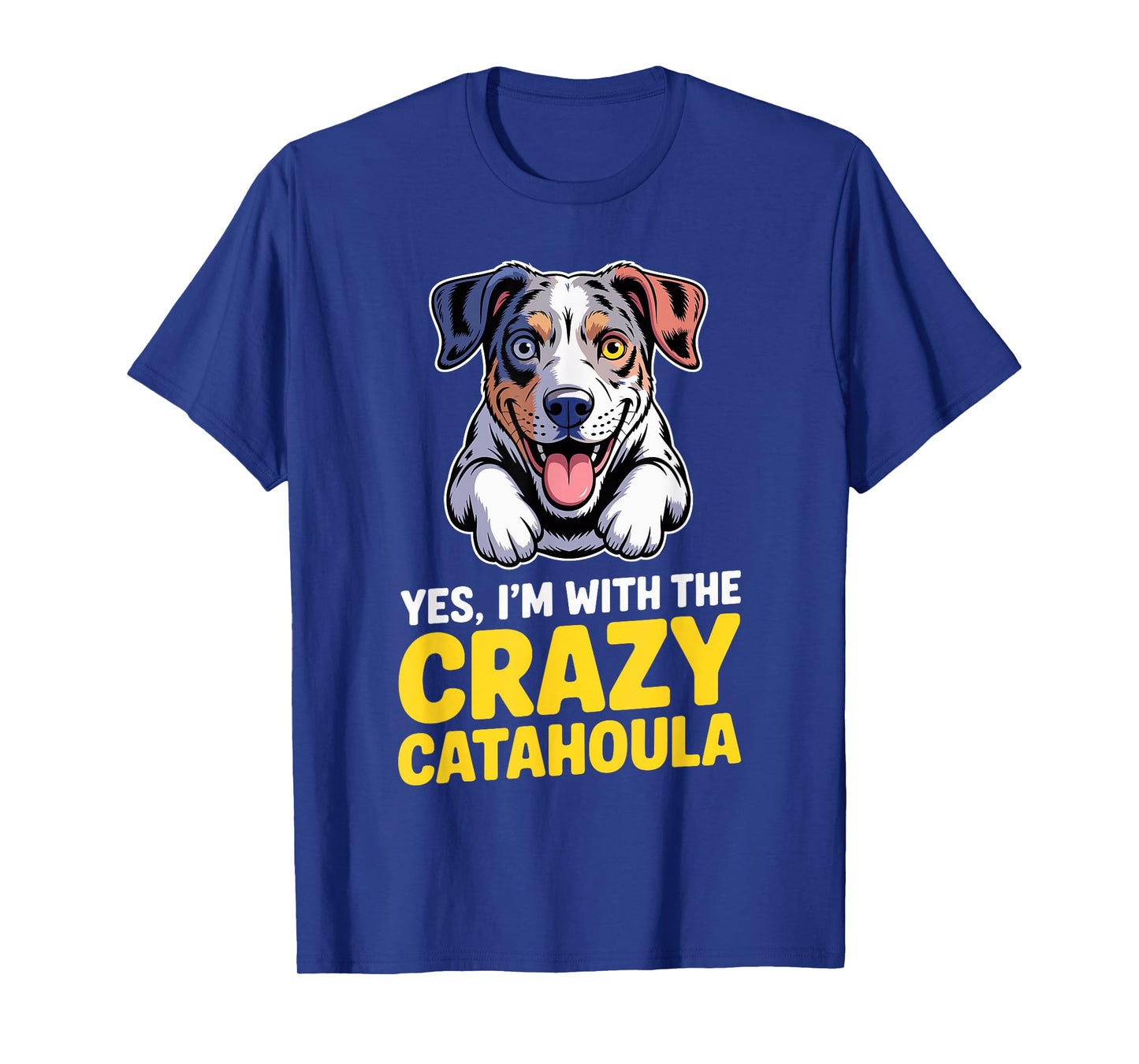 Cute Cartoon Pet Dog Breed Yes, I'm with The Crazy Catahoula T-Shirt