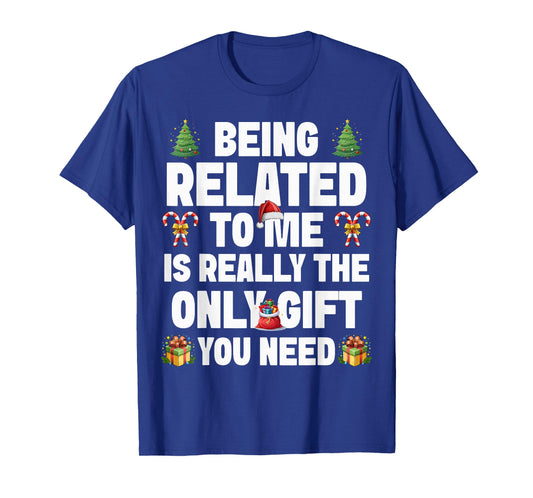 Funny Christmas Being Related to Me Holiday Relative Humor T-Shirt