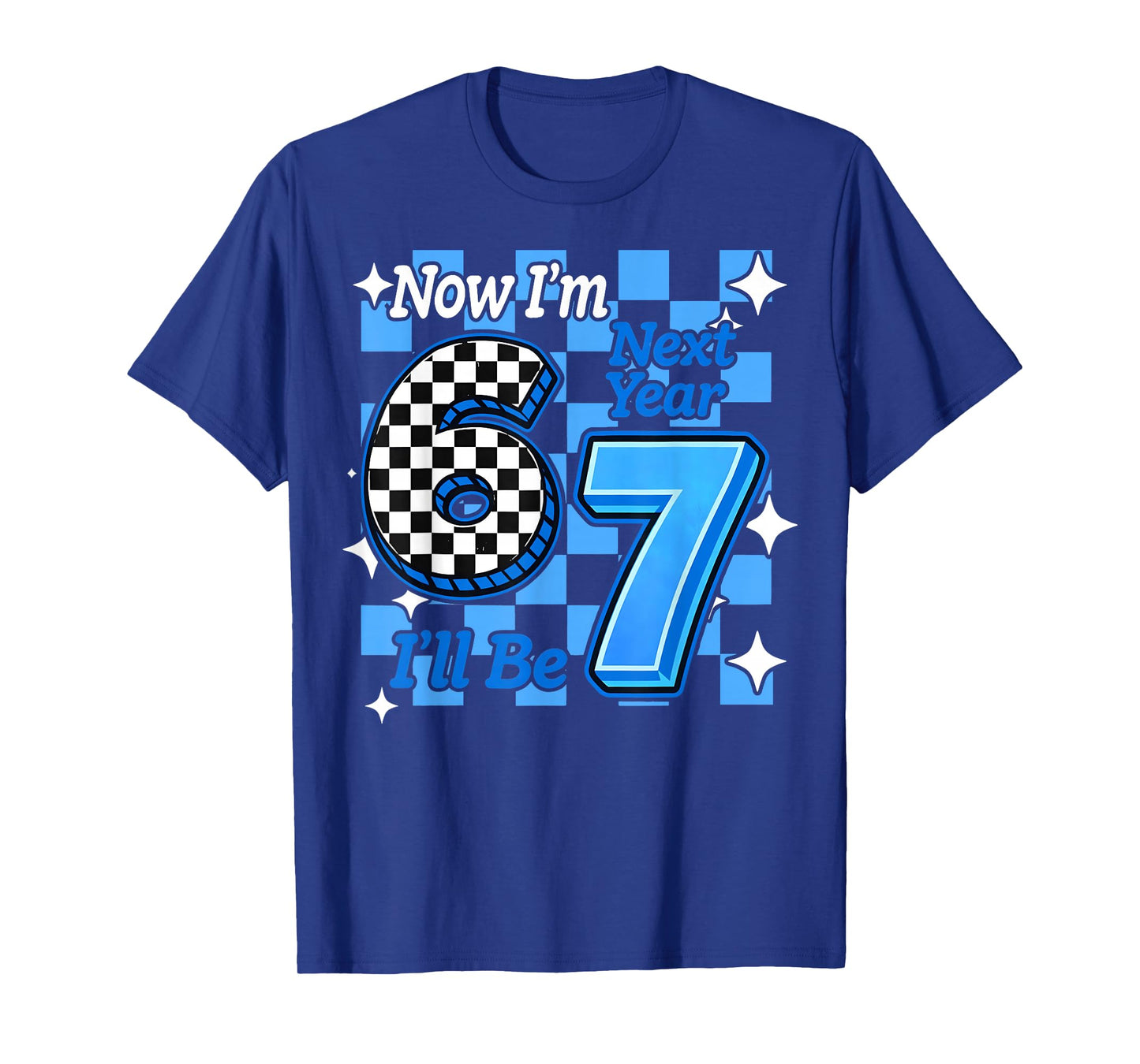Now I'm 6 Next Year I'll be 7 Checked 67 Birthday Boys Gifts T-Shirt