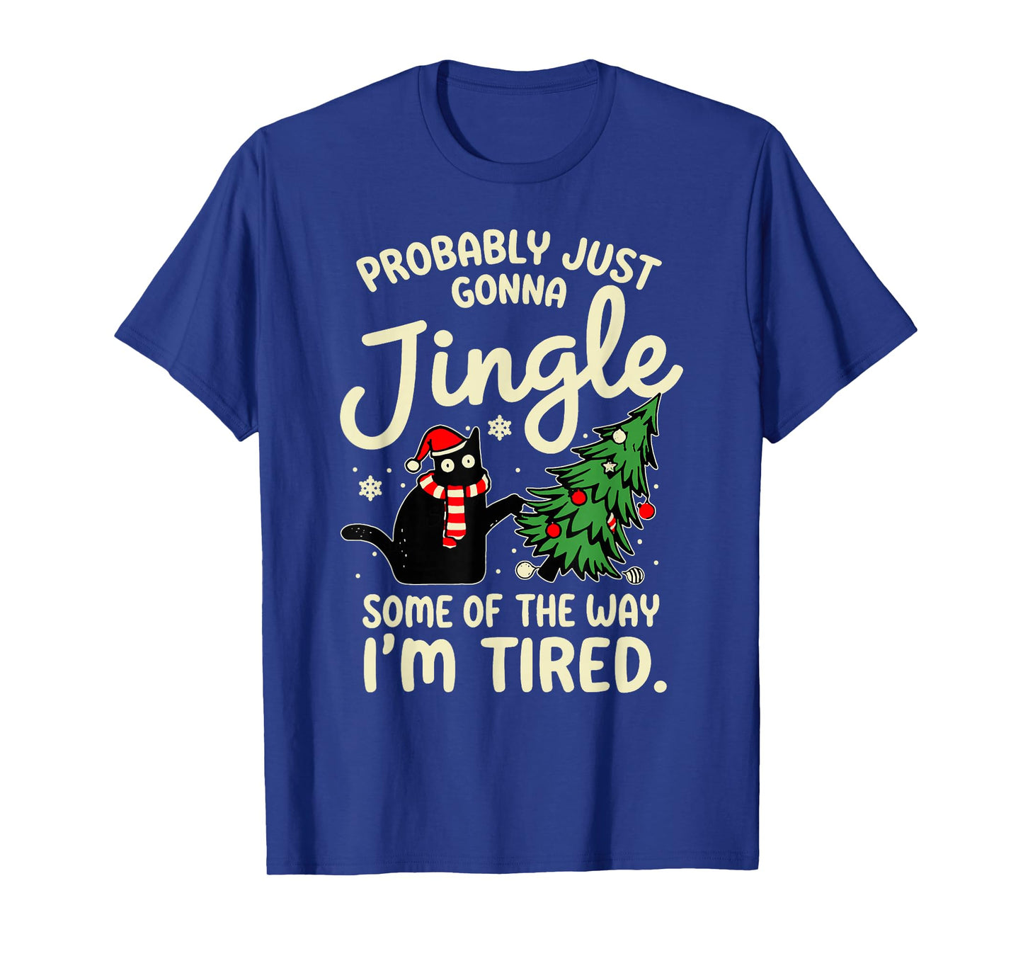 Probably Just Gonna Jingle Some of The Way Tired Cat Xmas T-Shirt
