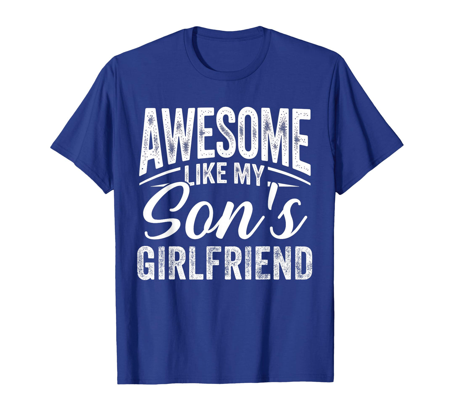 Awesome Like My Son's Girlfriend Funny Parent Fathers Day T-Shirt
