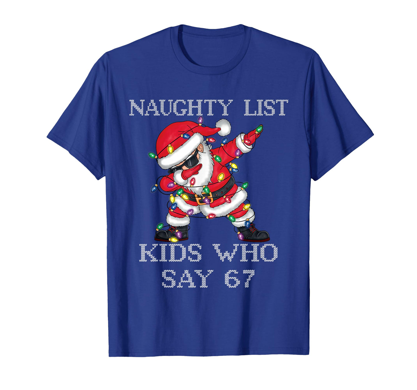 Dabbing Santa Claus Naughty List Kids Who Say 67 Christmas T-Shirt