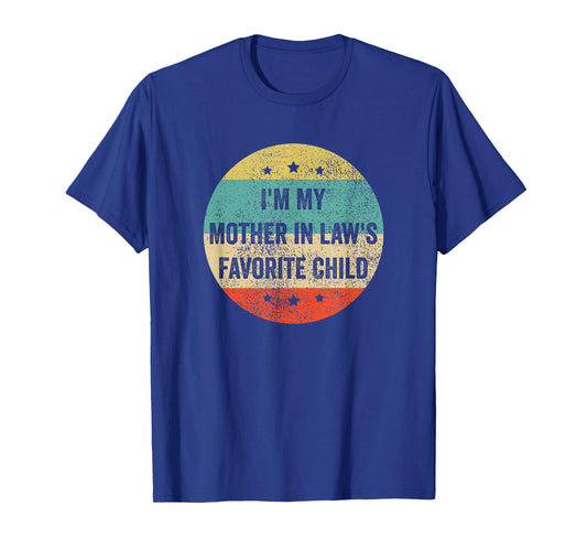 I'm My Mother in Law's Favorite Child, Funny Son in Law T-Shirt