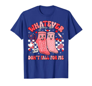 Valentine Whatever You Do Don't Fall for Me RN PCT CNA Nurse T-Shirt