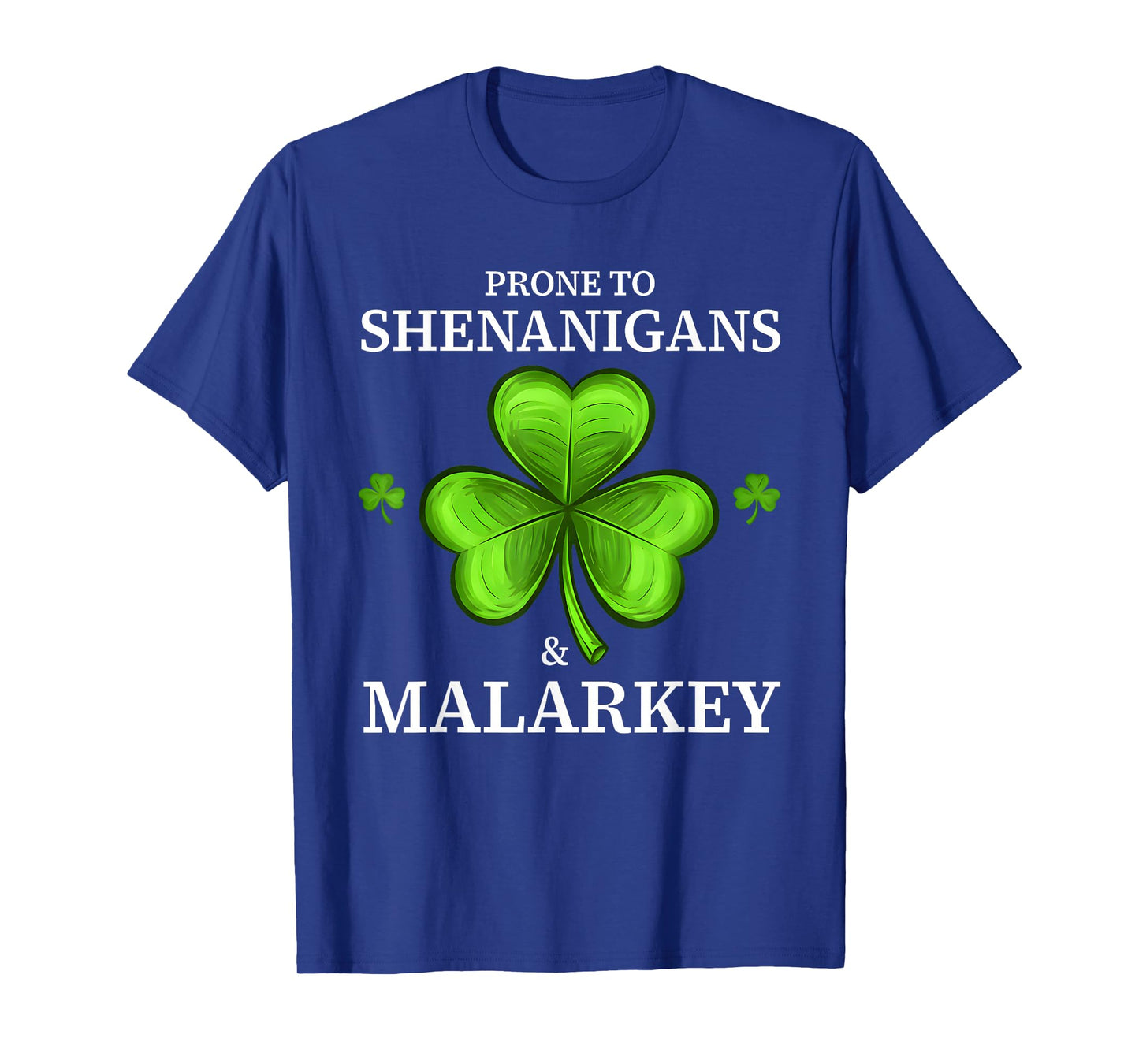 Prone to Shenanigans & Malarkey Fun Clovers St Patrick's Day T-Shirt