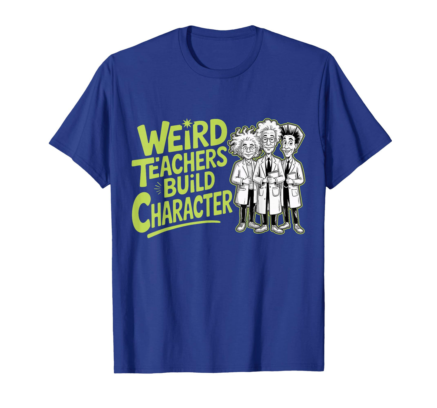 Weird Teachers Build Character Funny Teacher Appreciation T-Shirt