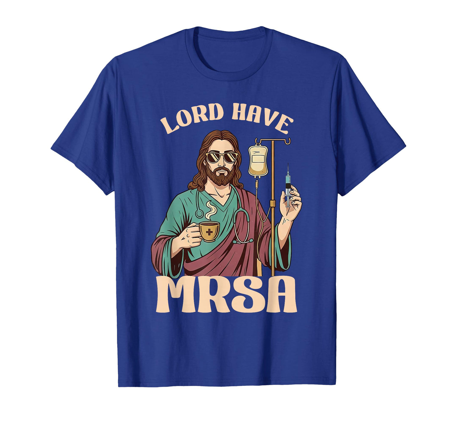 Lord Have MRSA Nurse Sarcastic Nursing Healthcare Christian T-Shirt
