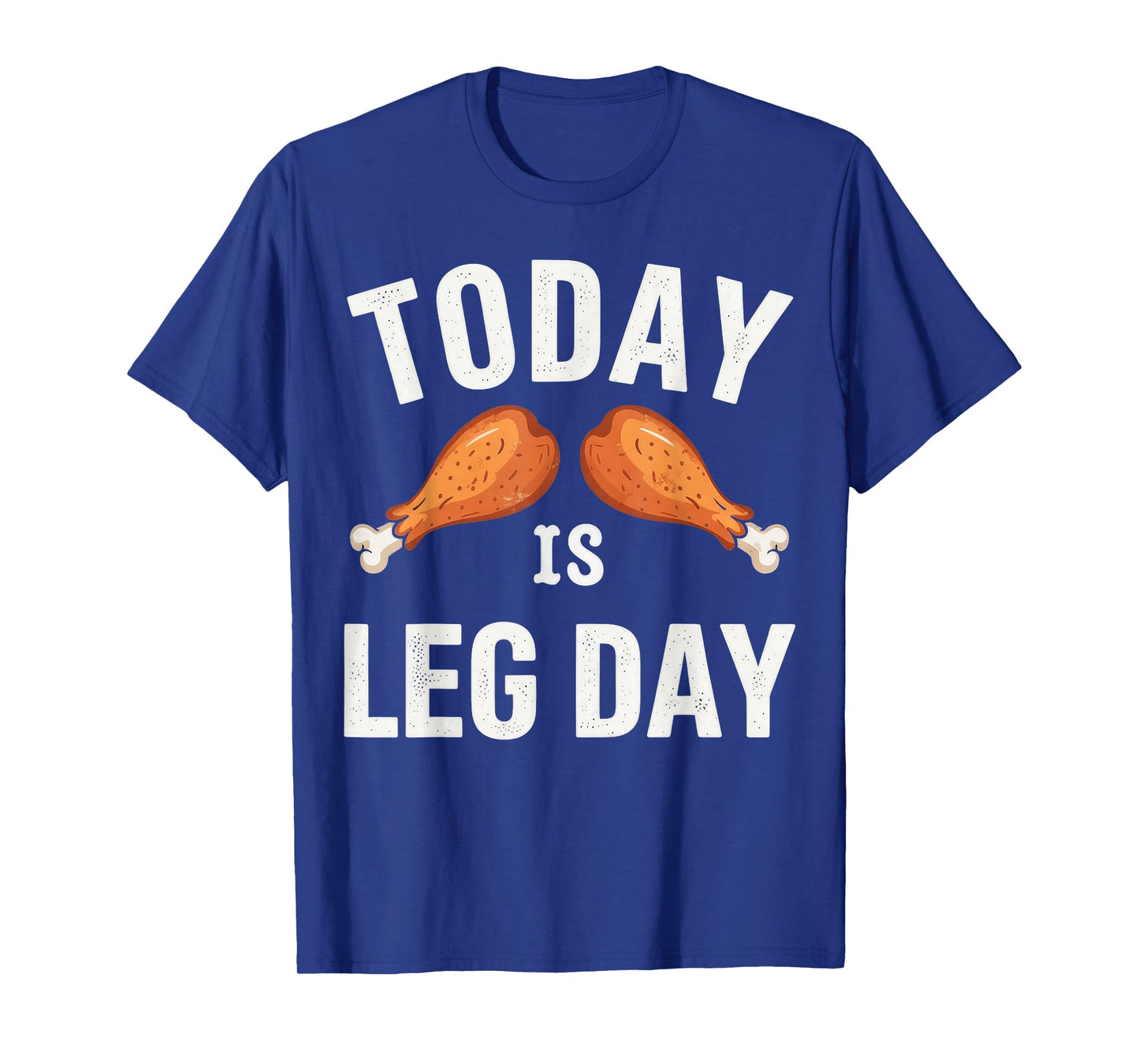 Today is Leg Day for Gym and Fitness Thanksgiving T-Shirt