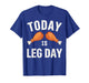Today is Leg Day for Gym and Fitness Thanksgiving T-Shirt