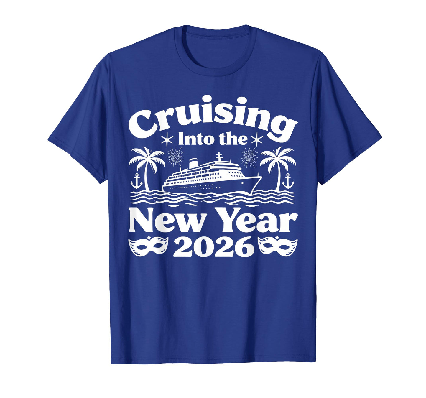 Cruising Into 2026 New Years Eve Party Favors Family Holiday T-Shirt