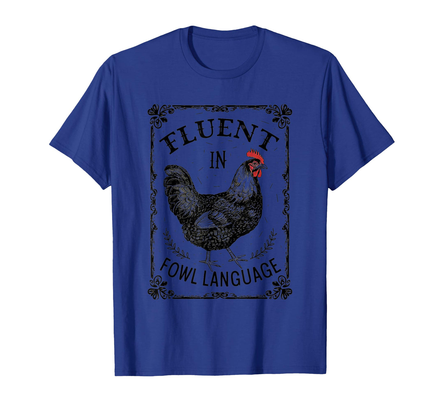 Fluent in Fowl Language - Funny Chicken Farm Vibe T-Shirt