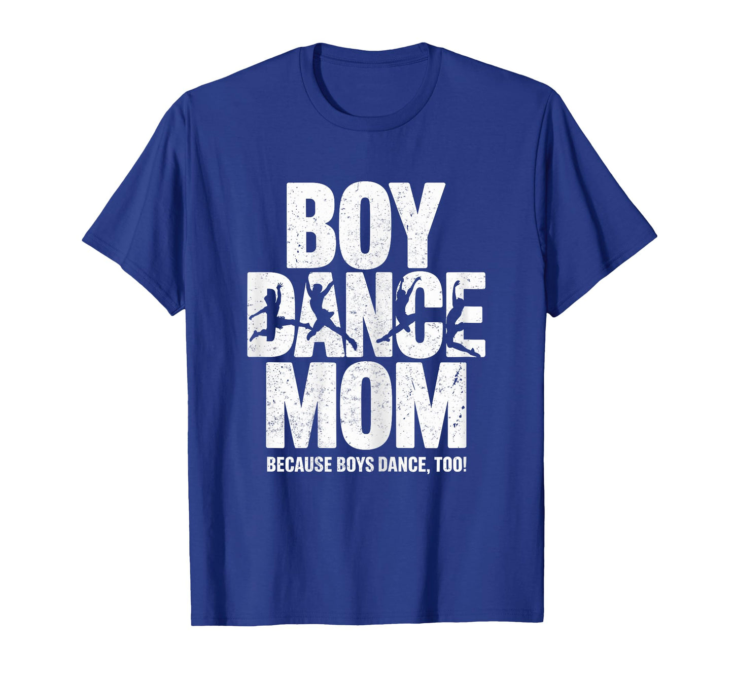 Boy Dance Mom Because Boys Dance Too - Dancing Mother T-Shirt
