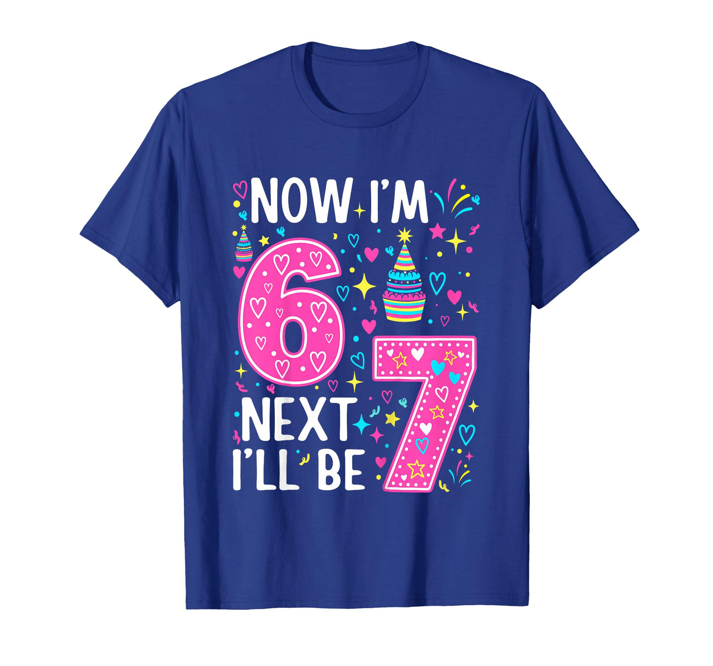6 Year Old Birthday Girls Kids Now I'm 6 Next Year I'll be 7 T-Shirt