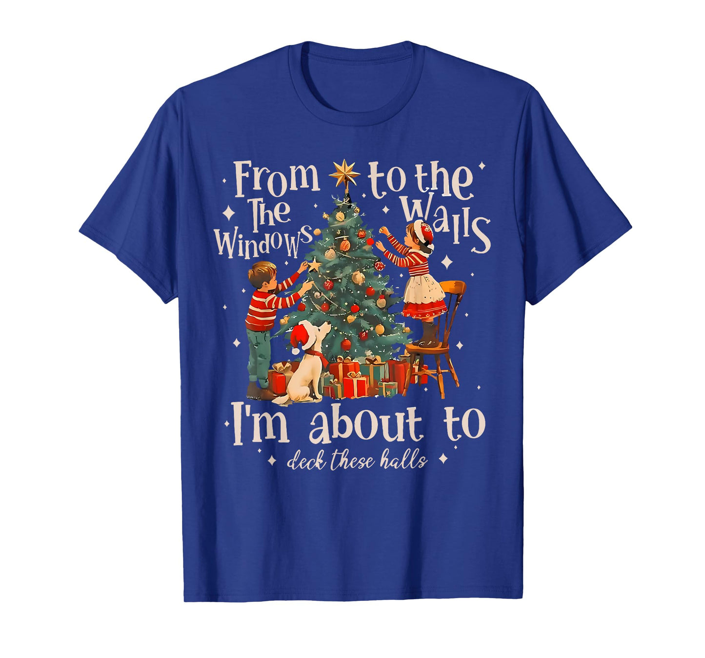 from The Windows to Walls I'm About Deck These Halls Xmas T-Shirt