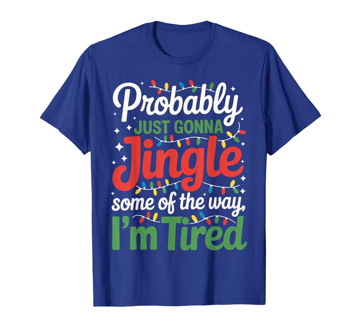 Probably Just Going to Jingle Some of The Way Funny Xmas T-Shirt