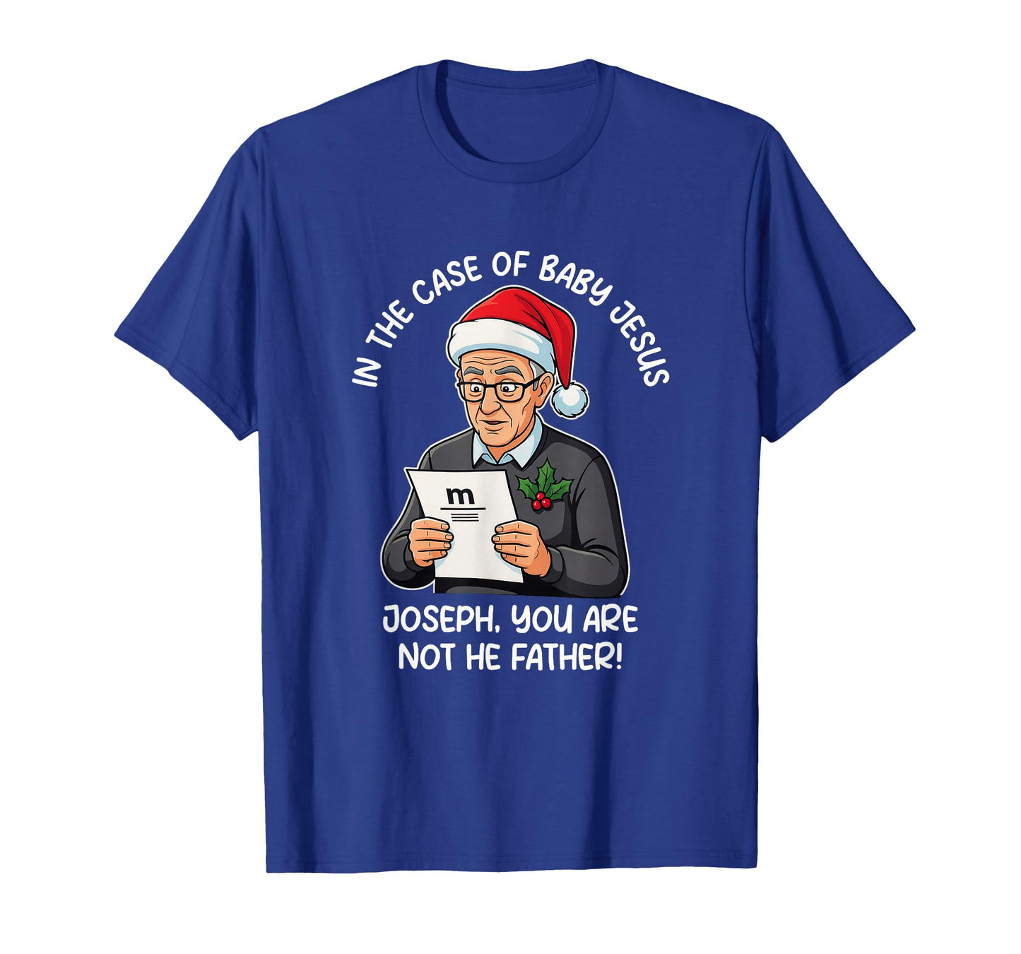 in The Case of Baby Jesus Joseph You are Not The Father T-Shirt