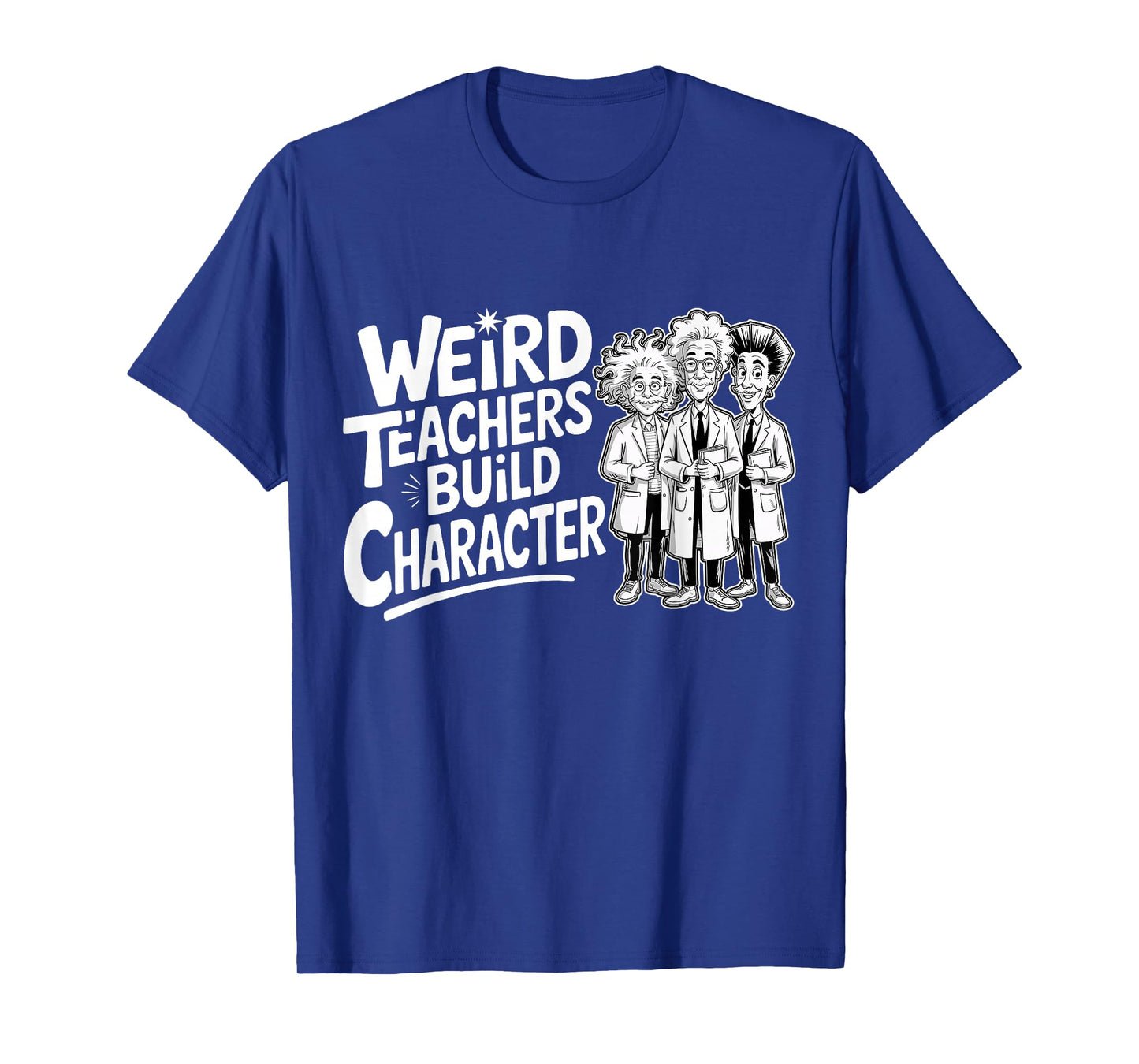 Weird Teachers Build Character Funny Teacher Appreciation T-Shirt
