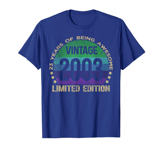 23 Year Old Gifts Vintage 2003 Limited Edition 23rd Birthday T-Shirt