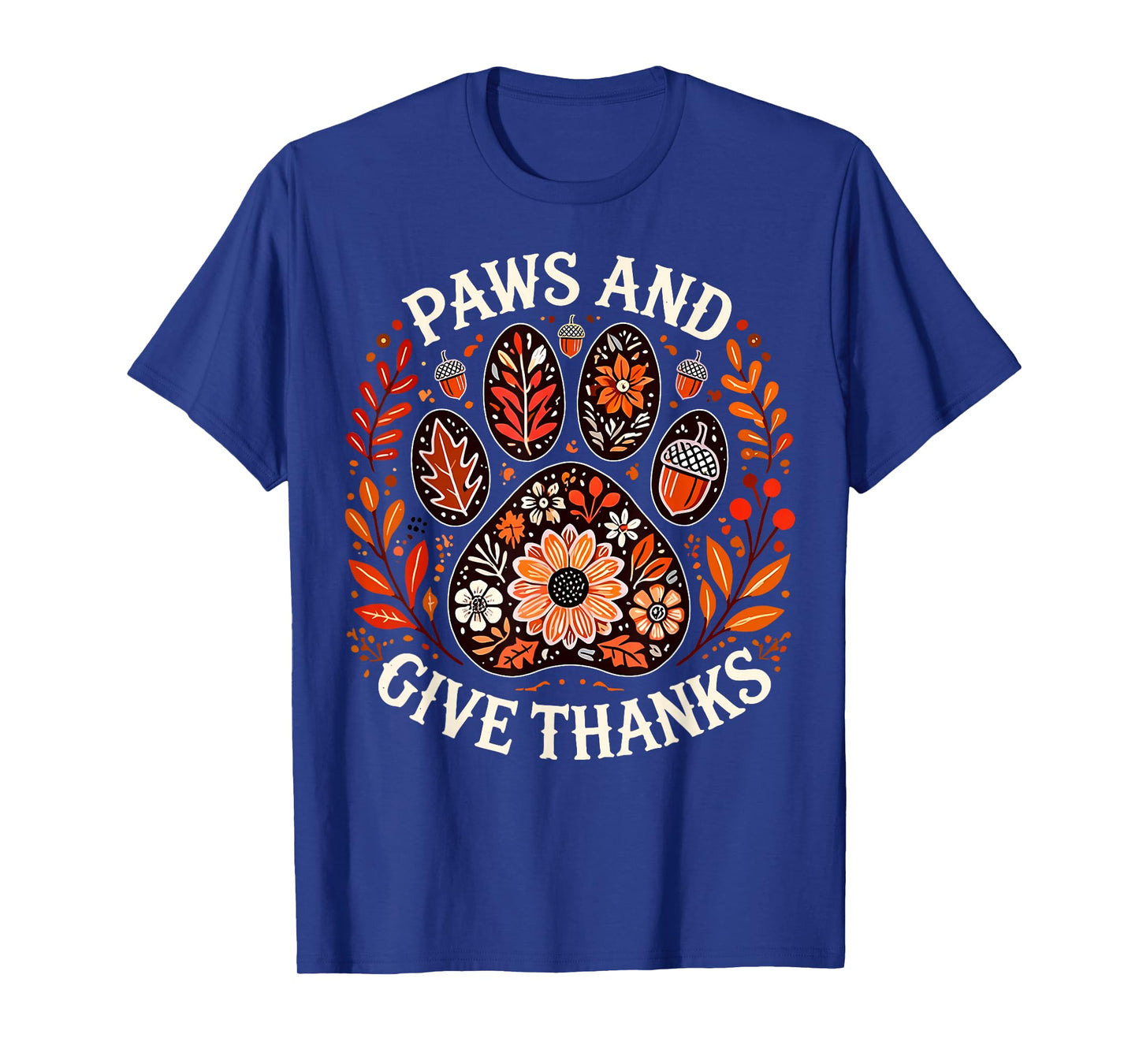 Paws and Give Thanks Dog Paw Floral Thanksgiving Day Autumn T-Shirt