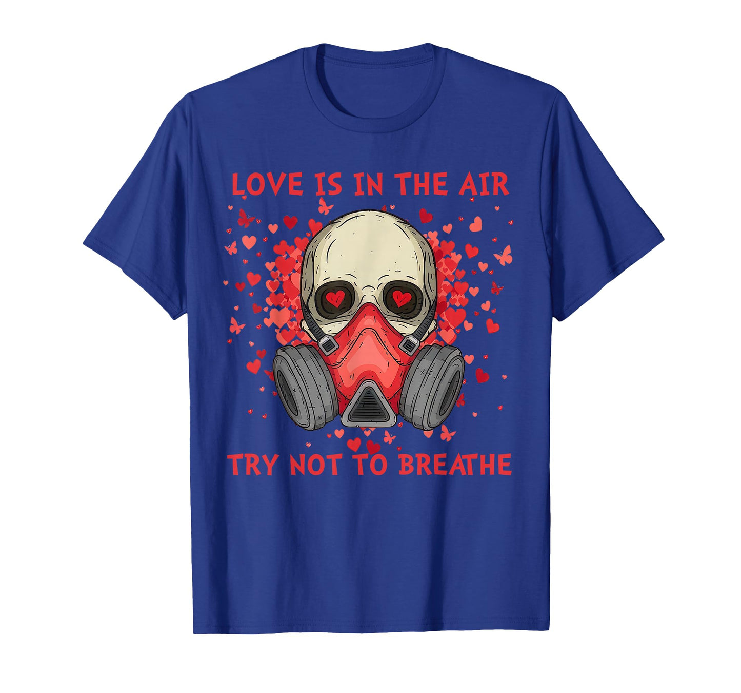 Love is in The Air Try Not to Breathe Anti Valentine T-Shirt