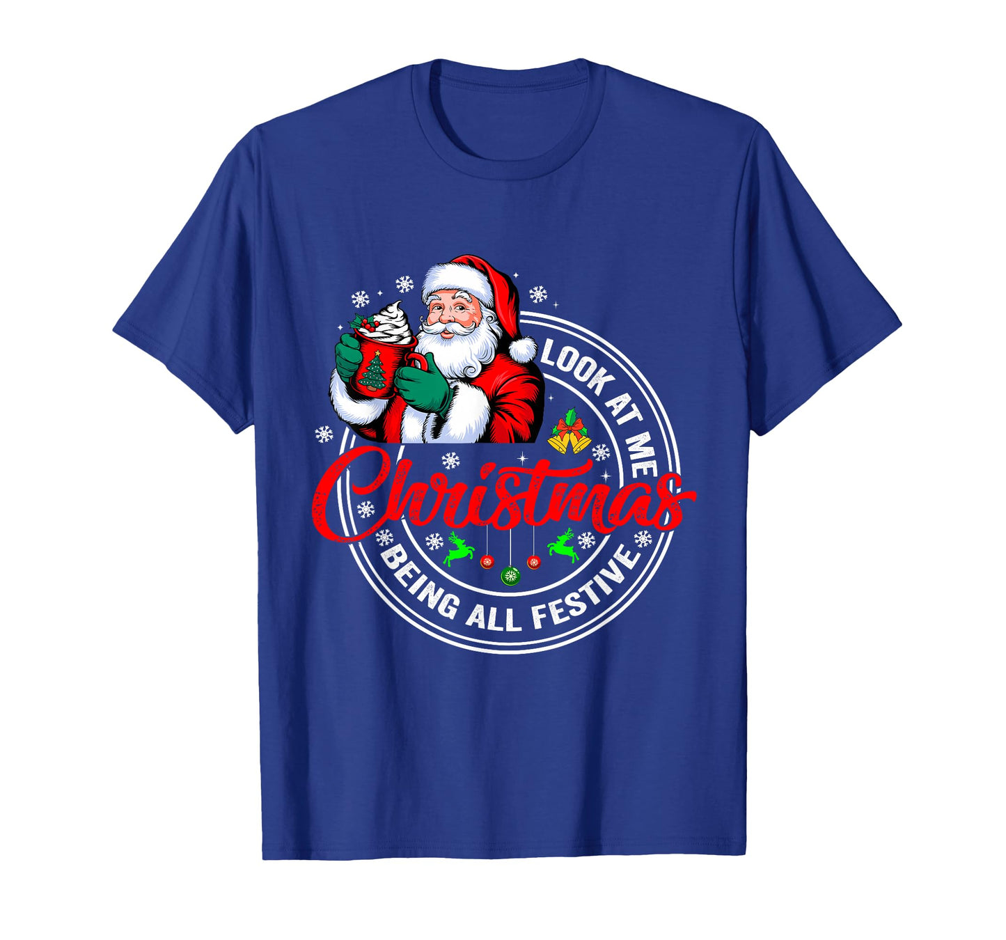 Look at Me Being All Festive Funny Christmas Family T-Shirt