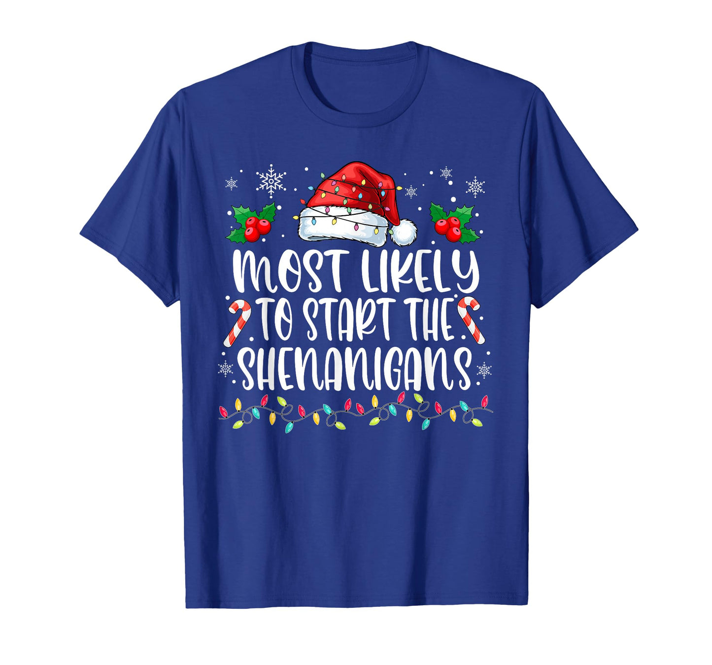 Most Likely to Start All The Shenanigans Family Christmas T-Shirt