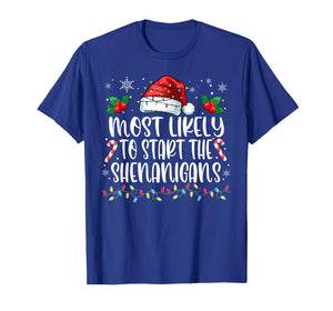 Most Likely to Start All The Shenanigans Family Christmas T-Shirt